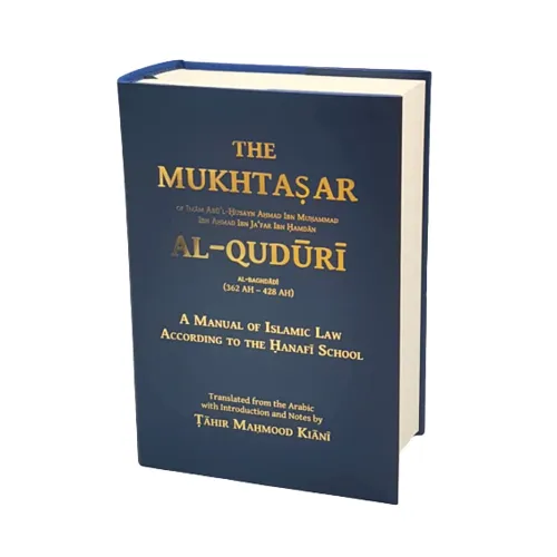 The Mukhtasar Al-Quduri: A Manual of Islamic Law (Hanafi) (HB - Ta Haa) The Mukhtasar Al-Quduri: A Manual of Islamic Law (Hanafi) (HB - Ta Haa)
