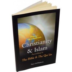 Christianity and Islam According to The Bible and The Quran Christianity and Islam According to The Bible and The Quran