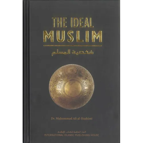 Ideal Muslim by Dr. Ali AI Hashimi Ideal Muslim by Dr. Ali AI Hashimi