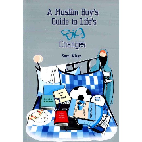A Muslim Boys Guide to Life's Big Changes A Muslim Boys Guide to Life's Big Changes