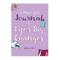 A Muslim Girl’s Journal to Life’s Big Changes A Muslim Girl’s Journal to Life’s Big Changes